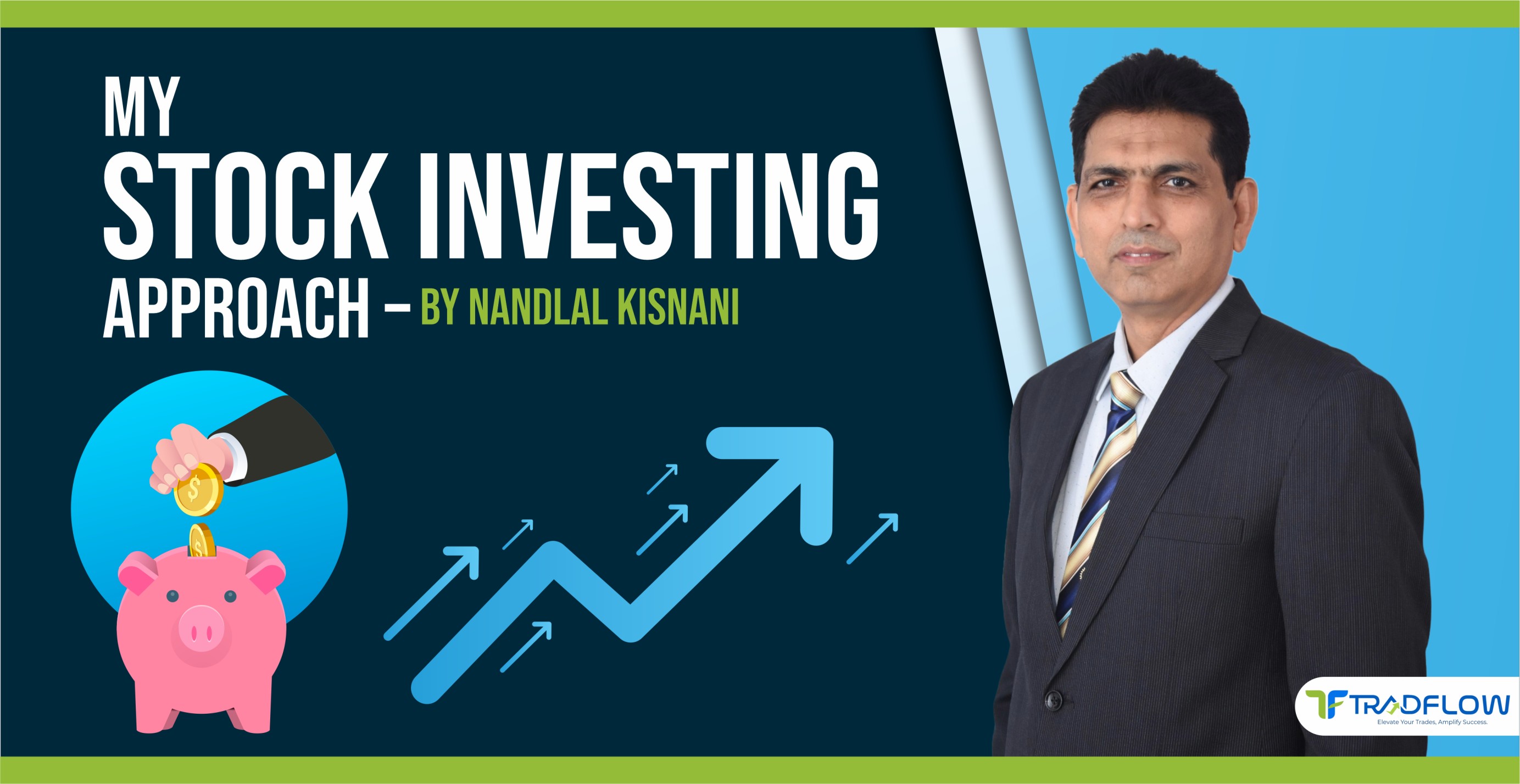 My Stock Investing Approach – By Nandlal Kisnani